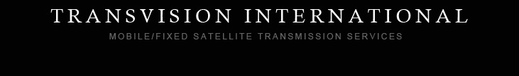 Transvision International Mobile and Fixed Satellite Transmission Services